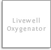 Livewell Oxygenator