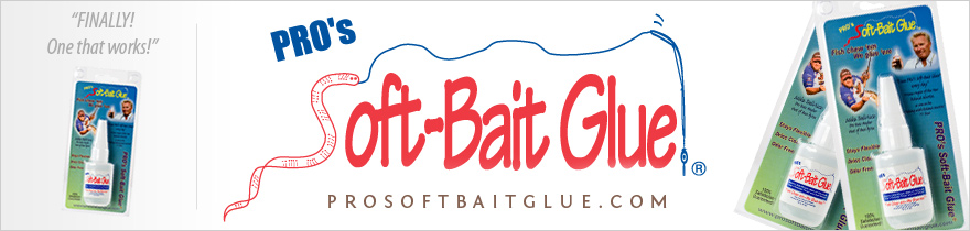 PRO's Soft~Bait Glue