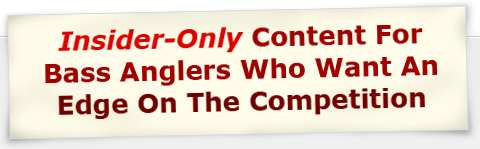 Insider-Only Content For Bass Anglers